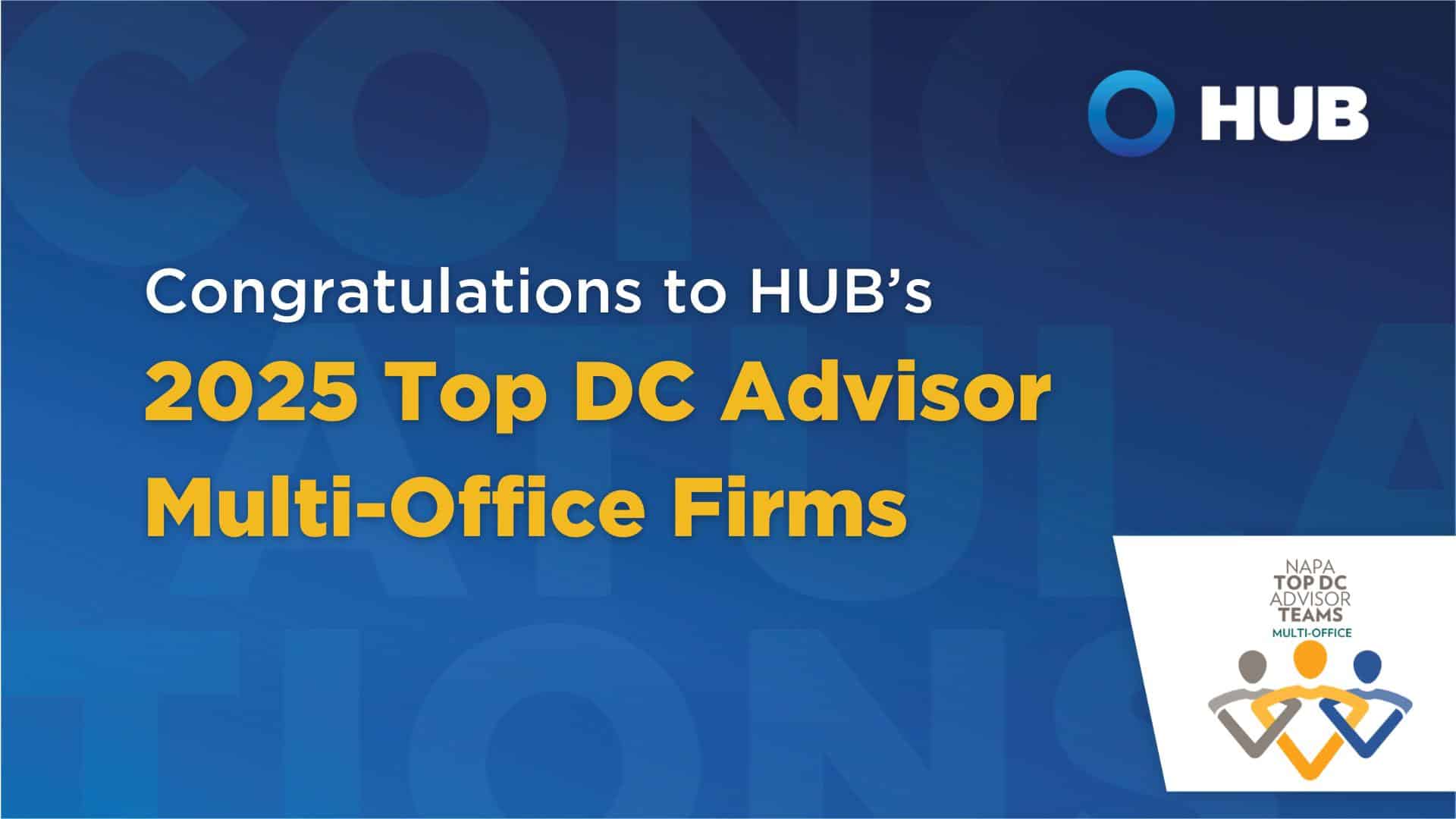 HUB RPW Recognized as a NAPA 2025 Top DC Advisor Multi-Office Firm
