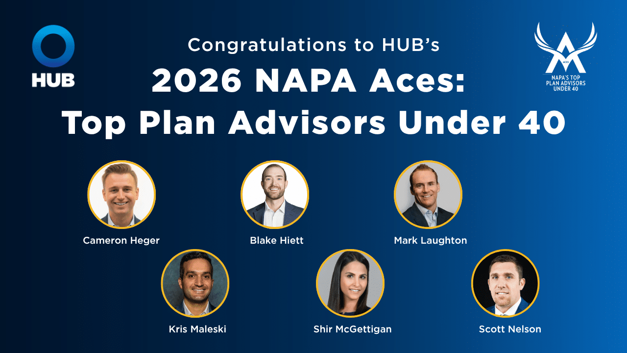 Six HUB RPW Advisors Recognized as 2026 NAPA Aces: Top 100 Retirement Plan Advisors Under 40